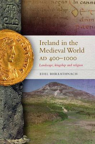 Cover image for Ireland in the Medieval World, AD400-1000: Landscape, Kingship and Religion