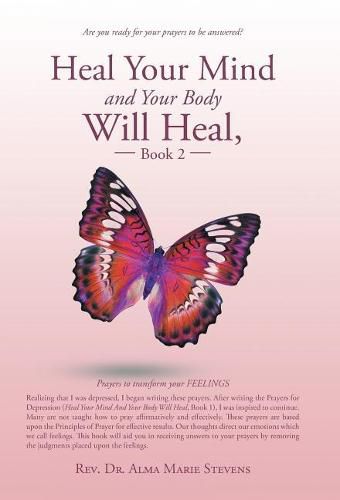 Heal Your Mind and Your Body Will Heal, Book 2: Prayers to transform your FEELINGS