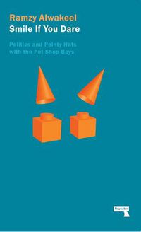 Cover image for Smile If You Dare: Politics and Pointy Hats With The Pet Shop Boys
