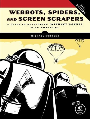 Cover image for Webbots, Spiders, And Screen Scrapers, 2nd Edition
