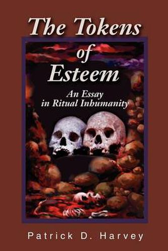 Cover image for The Tokens of Esteem: An Essay in Ritual Inhumanity