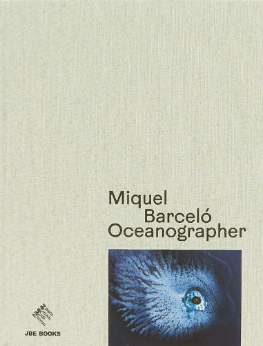 Cover image for Miquel Barcelo: Oceanographer