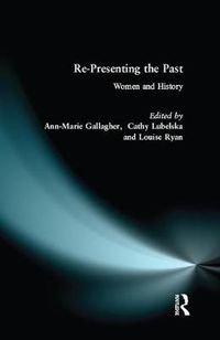 Cover image for Re-presenting the Past: Women and History