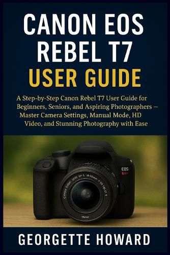 Cover image for Canon EOS Rebel T7 User Guide