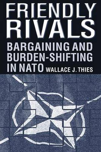 Cover image for Friendly Rivals: Bargaining and Burden-Shifting in NATO