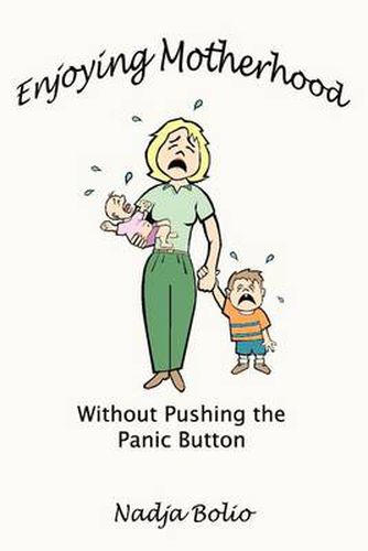 Cover image for Enjoying Motherhood without Pushing the Panic Button