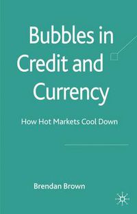 Cover image for Bubbles in Credit and Currency: How Hot Markets Cool Down