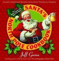 Cover image for Santa'S North Pole Cookbook: Classic Christmas Recipes from Saint Nicholas Himself