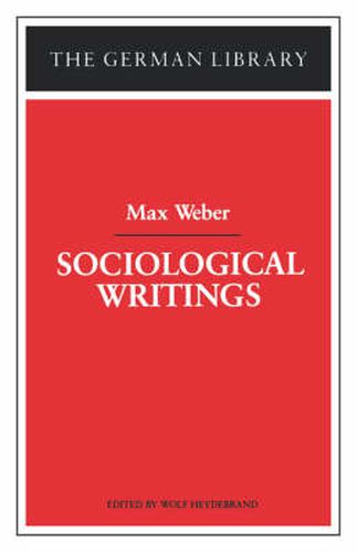 Sociological Writings: Max Weber