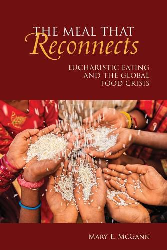 Cover image for The Meal That Reconnects: Eucharistic Eating and the Global Food Crisis