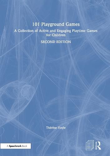 Cover image for 101 Playground Games: A Collection of Active and Engaging Playtime Games for Children