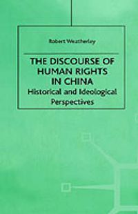 Cover image for The Discourse of Human Rights in China: Historical and Ideological Perspectives