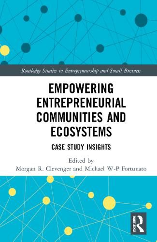 Empowering Entrepreneurial Communities and Ecosystems: Case Study Insights