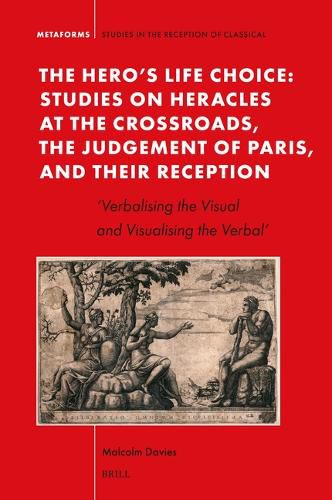 Cover image for The Hero's Life Choice. Studies on Heracles at the Crossroads, the Judgement of Paris, and Their Reception