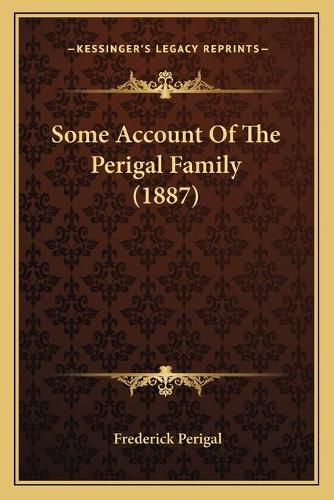 Cover image for Some Account of the Perigal Family (1887)