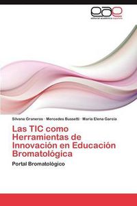 Cover image for Las TIC como Herramientas de Innovacion en Educacion Bromatologica