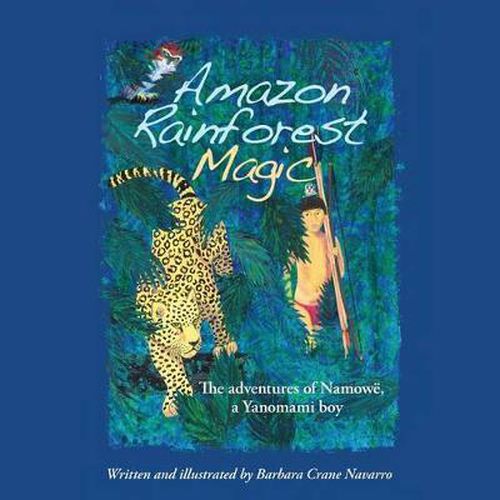 Cover image for Amazon Rainforest Magic: The Adventures of Namowe, a Yanomami Boy