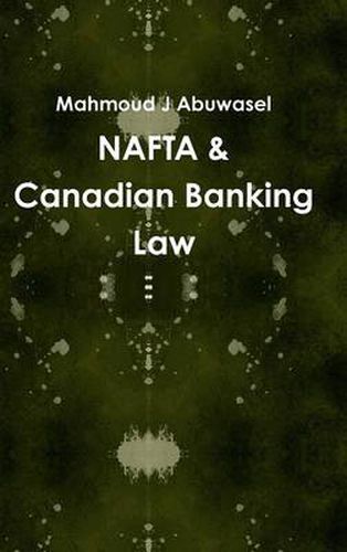 Cover image for NAFTA & Canadian Banking Law