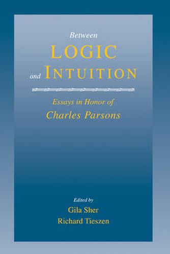 Between Logic and Intuition: Essays in Honor of Charles Parsons