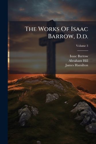 Cover image for The Works Of Isaac Barrow, D.d.