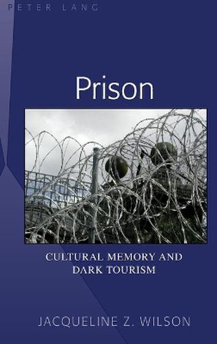 Prison: Cultural Memory and Dark Tourism