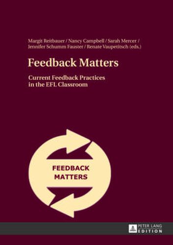 Feedback Matters: Current Feedback Practices in the EFL Classroom