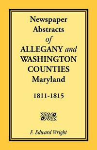 Cover image for Newspaper Abstracts of Allegany and Washington Counties, 1811-1815