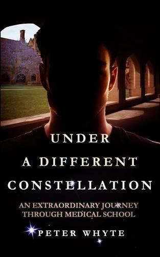 Cover image for Under a Different Constellation: An Extraordinary Journey Through Medical School