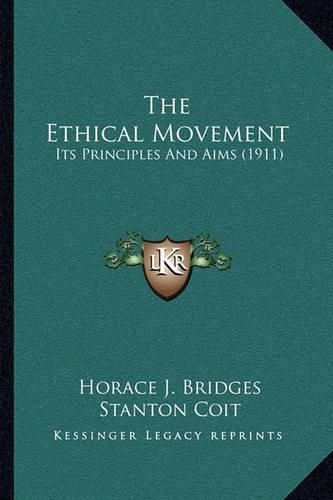 Cover image for The Ethical Movement: Its Principles and Aims (1911)