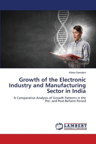 Cover image for Growth of the Electronic Industry and Manufacturing Sector in India