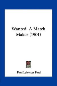 Cover image for Wanted: A Match Maker (1901)