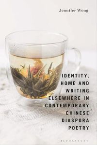 Cover image for Identity, Home and Writing Elsewhere in Contemporary Chinese Diaspora Poetry