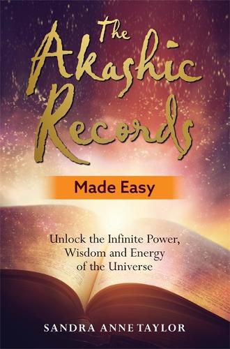 Cover image for The Akashic Records Made Easy: Unlock the Infinite Power, Wisdom and Energy of the Universe