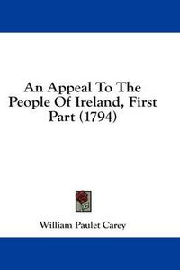 Cover image for An Appeal to the People of Ireland, First Part (1794)