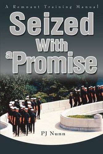 Cover image for Seized with a Promise: A Remnant Training Manual