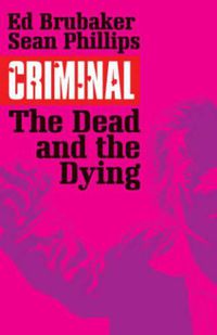 Cover image for Criminal Volume 3: The Dead and the Dying