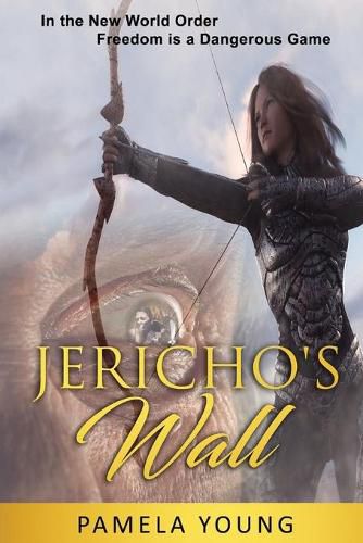 Cover image for Jericho's Wall: In the New World Order, Freedom is a Dangerous Game