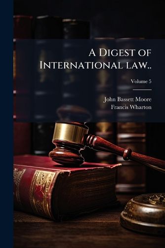 Cover image for A Digest of International Law..