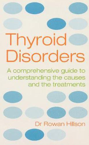 Thyroid Disorders: A Practical Guide to Understanding the Causes and the Treatments