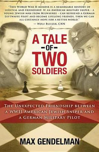 Cover image for A Tale of Two Soldiers: The Unexpected Friendship Between a WWII American Jewish Sniper and a German Military Pilot