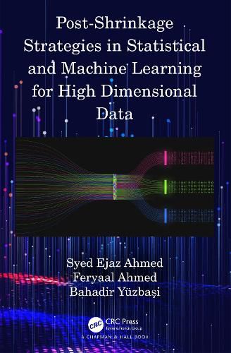 Cover image for Post-Shrinkage Strategies in Statistical and Machine Learning for High Dimensional Data