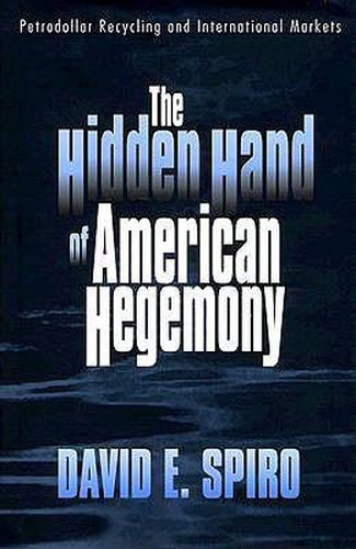 Cover image for The Hidden Hand of American Hegemony: Petrodollar Recycling and International Markets