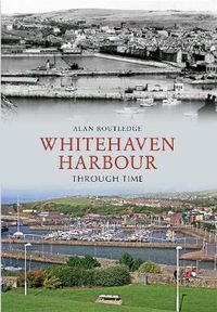 Cover image for Whitehaven Harbour Through Time