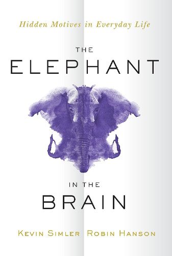 Cover image for The Elephant in the Brain: Hidden Motives in Everyday Life