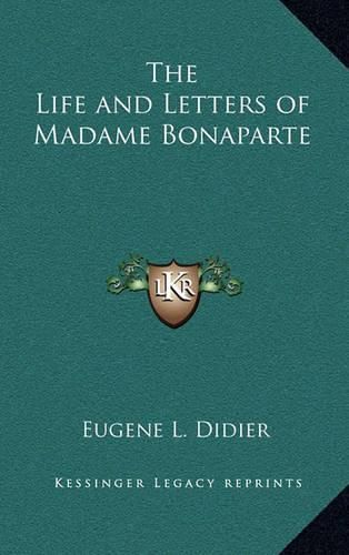 The Life and Letters of Madame Bonaparte