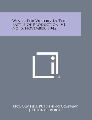 Cover image for Wings for Victory in the Battle of Production, V1, No. 6, November, 1942