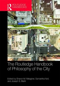 Cover image for The Routledge Handbook of Philosophy of the City