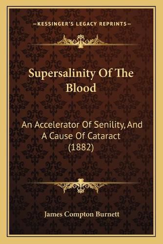 Supersalinity of the Blood: An Accelerator of Senility, and a Cause of Cataract (1882)