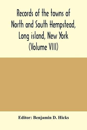 Records of the towns of North and South Hempstead, Long island, New York (Volume VIII)