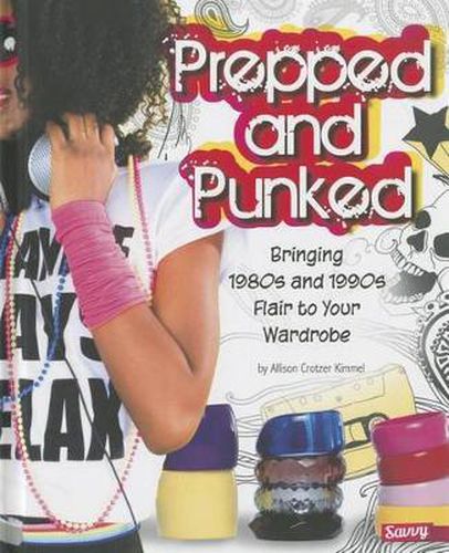 Cover image for Prepped and Punked: Bringing 1980s and 1990s Flair to Your Wardrobe